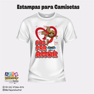 Estampas para Camisetas: Foi Por Amor
